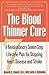 The Blood Thinner Cure : A Revolutionary Seven-Step Lifestyle Plan for Stopping Heart Disease and Stroke
