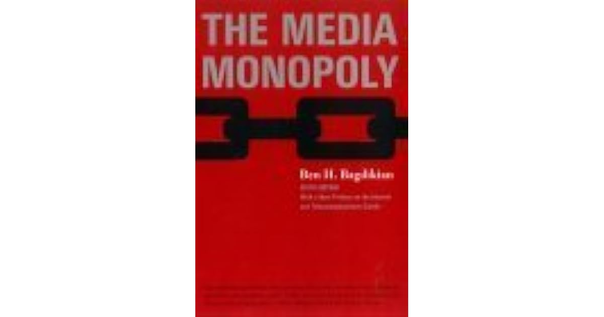 The Media Monopoly by Ben H. Bagdikian