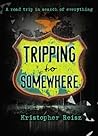 Tripping to Somewhere by Kristopher Reisz