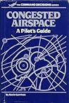 Congested Airspace: A Pilot's Guide (Command Decisions Ser.)