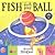 Fish Don't Play Ball