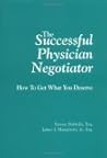 The Successful Physician Negotiator: How to Get What You Deserve