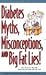 Diabetes Myths, Misconceptions and Big Fat Lies!