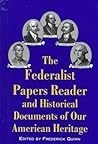 The Federalist Papers Reader and Historical Documents of Our American Heritage