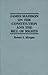 James Madison on the Constitution and the Bill of Rights (Contributions in Legal Studies)