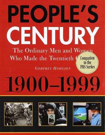 People's Century:: The Ordinary Men and Women Who Made the Twentieth Century (Hardcover)