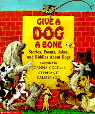 Give A Dog A Bone: Stories, Poems, Jokes and Riddles About Dogs (Paperback)