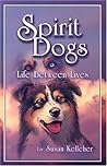 Spirit Dogs: Life Between Lives