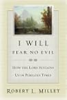 I Will Fear No Evil: How the Lord Sustains Us in Perilous Times