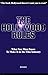 The Hollywood Rules: What You Must Know to Make It in the Film Industry