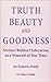 Truth, Beauty, and Goodness...