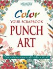 Color Your Scrapbook Punch Art: Fun and Easy Ways to Add Realistic Detail