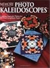 Memory Makers Photo Kaleidoscopes: Creating Dramatic Photo Art on Your Scrapbook Pages Memory Makers Photo Kaleidoscopes: Creating Dramatic Photo Art on Your Scrapbook Pages