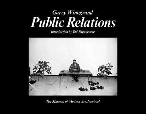Garry Winogrand: Public Relations (Hardcover)