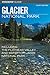 Insiders' Guide to Glacier National Park: Including the Flathead Valley and Waterton Lakes National Park (Insiders' Guide to Montana's Glacier Country)