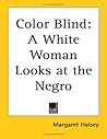 Color Blind: A White Woman Looks at the Negro