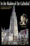 In The Shadow Of The Cathedral: Growing Up In Holland During WW II (Paperback)