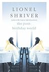 The Post-Birthday World by Lionel Shriver