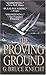 The Proving Ground by G. Bruce  Knecht The Proving Ground by G. Bruce  Knecht