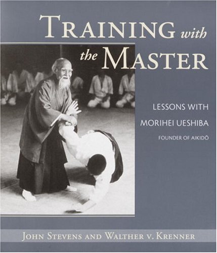 Training with the Master: Lessons with Morihei Ueshiba, Founder of Aikido (Paperback)
