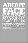 About Face: A Plastic Surgeon's 4-Step Nonsurgical Program for Younger, Beautiful Skin