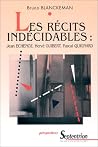Les récits indécidables: Jean Echenoz, Hervé Guibert, Pascal Quignard Les récits indécidables: Jean Echenoz, Hervé Guibert, Pascal Quignard