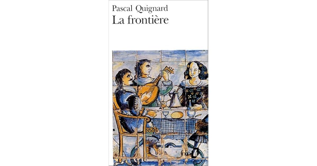 La Frontiere By Pascal Quignard