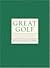 Great Golf: 150 Years of Essential Instruction from the Best Players, Teachers, and Writers of All Time