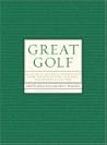 Great Golf: 150 Years of Essential Instruction from the Best Players, Teachers, and Writers of All Time