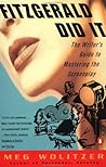 Fitzgerald Did It: The Writer's Guide to Mastering the Screenplay