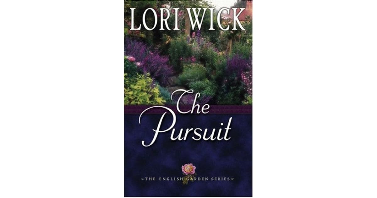 The Pursuit The English Garden 4 By Lori Wick