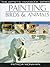 Painting Birds & Animals (Artist's Handbook Series)