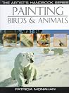 Painting Birds & Animals (Artist's Handbook Series) Painting Birds & Animals (Artist's Handbook Series)