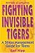 Fighting Invisible Tigers: A Stress Management Guide for Teens