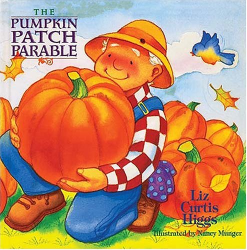 The Pumpkin Patch Parable (The Parable Series)