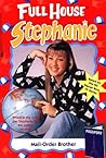 Mail-Order Brother (Full House: Stephanie, #27)