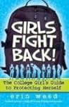 Girls Fight Back!: The College Girl's Guide to Protecting Herself