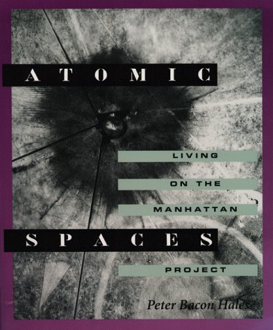 Atomic Spaces: Living on the Manhattan Project (Paperback)