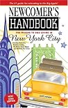 Newcomer's Handbook for Moving to and Living in New York City : Including Manhattan, Brooklyn, the Bronx, Queens, Staten Island, and Northern New jers Newcomer's Handbook for Moving to and Living in New York City : Including Manhattan, Brooklyn, the Bronx, Queens, Staten Island, and Northern New jers