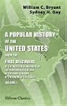 A Popular History of the United States, from the First Discovery of the Western Hemisphere by the Northmen, to the End of the Civil War: Volume 1 A Popular History of the United States, from the First Discovery of the Western Hemisphere by the Northmen, to the End of the Civil War: Volume 1