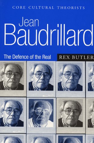 Jean Baudrillard: The Defence of the Real (Core Cultural Theorists series)