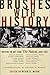 Brushes with History: Writing on Art from The Nation, 1865-2001 (Nation Books)
