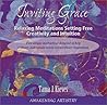 Inviting Grace: Relaxing Meditations Setting Free Creativity and Intuition Inviting Grace: Relaxing Meditations Setting Free Creativity and Intuition