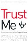 Trust Me: Developing a Leadership Style People Will Follow Trust Me: Developing a Leadership Style People Will Follow