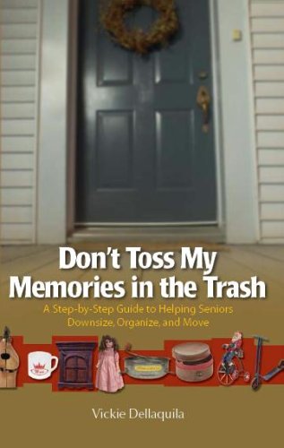 Don't Toss My Memories in the Trash: A Step-by-step Guide to Helping Seniors Downsize, Organize, and Move (Paperback)