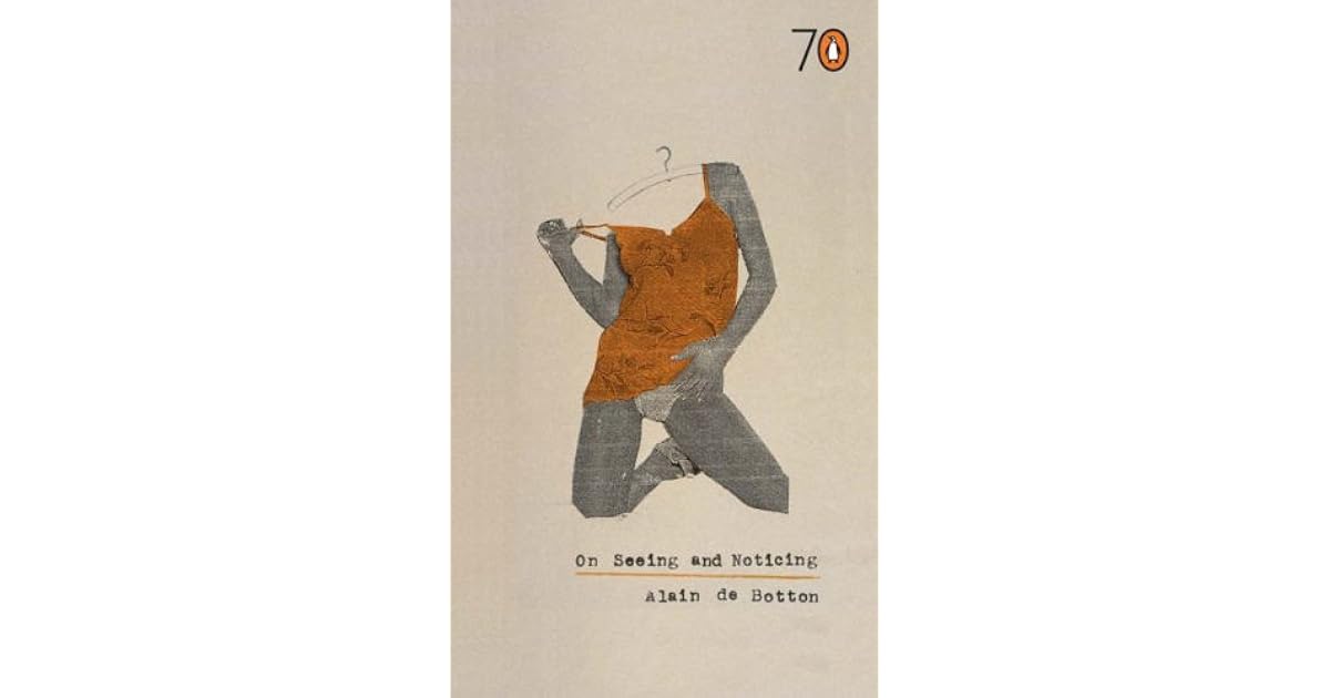 On Seeing and Noticing by Alain de Botton