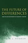 The Future of Differences: Truth and Method in Feminist Theory