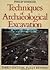Techniques of Archaeological Excavation by Philip Barker