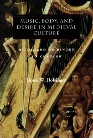 Music, Body, and Desire in Medieval Culture: Hildegard of Bingen to Chaucer