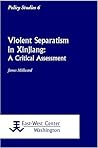 Violent Separatism in Xinjiang: A Critical Assessment